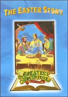 The Greatest Adventures of the Bible:  The Easter Story 