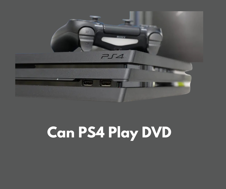 Can PS4 Play DVD?