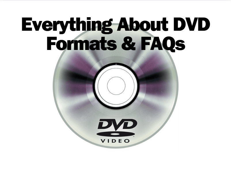 Everything About DVD Formats & FAQs
