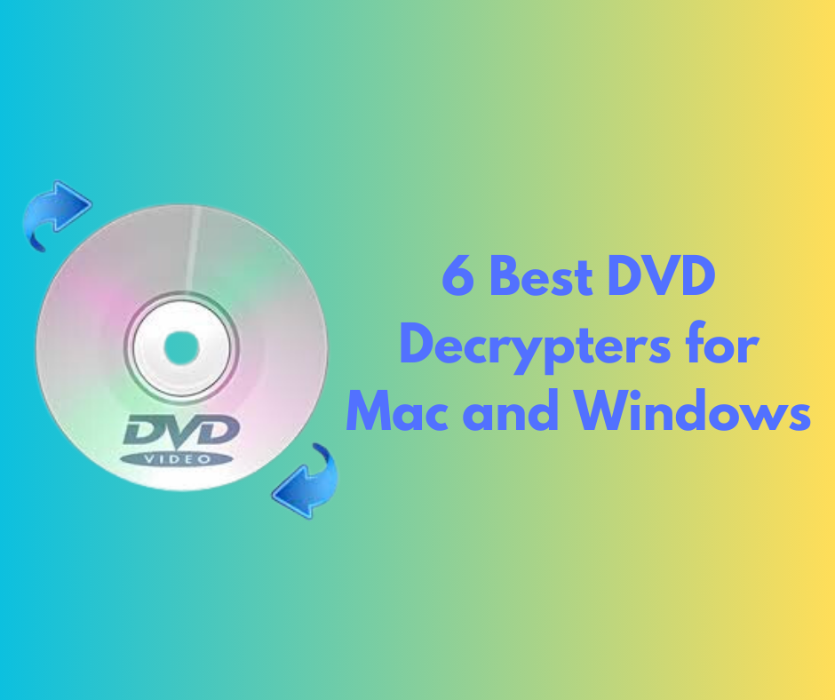6 Best DVD Decrypters for Mac and Windows