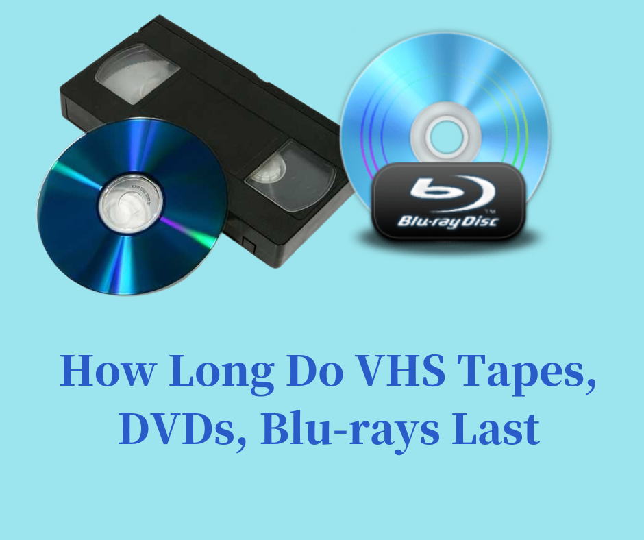 How Long Do VHS Tapes, DVDs, Blu-rays Last