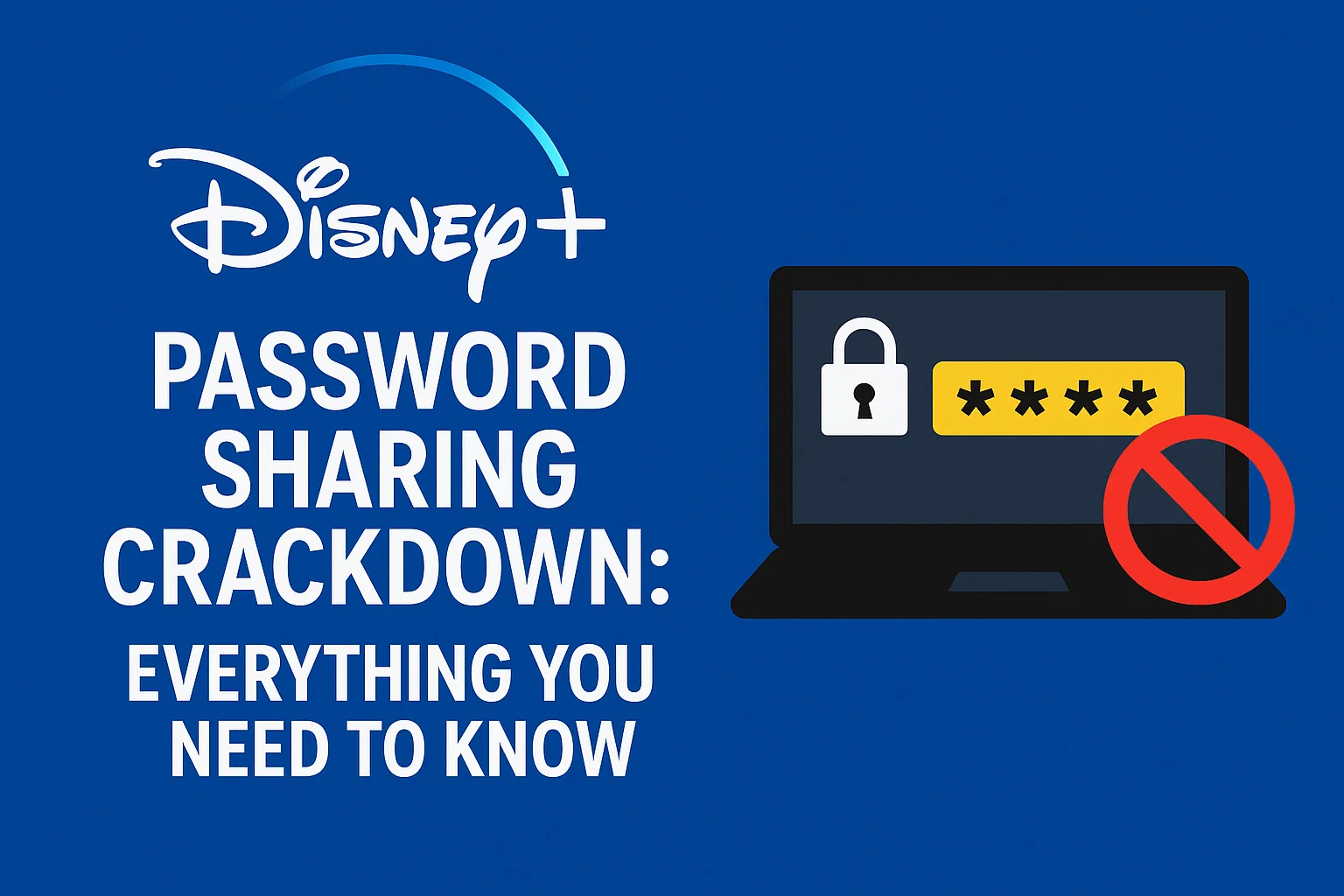 Disney Plus Password Sharing Crackdown: Everythi...