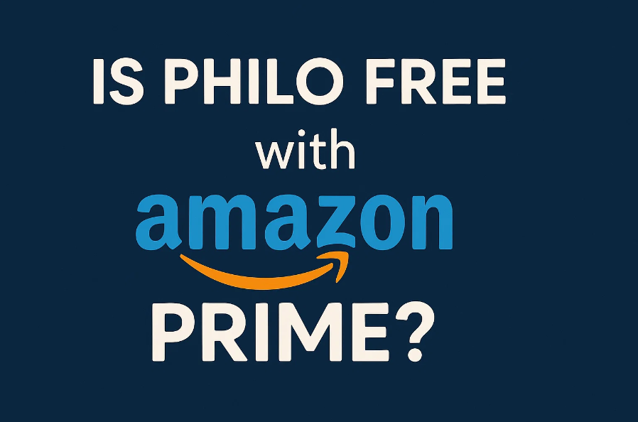 Latest Update: Is Philo Free with Amazon Prime?