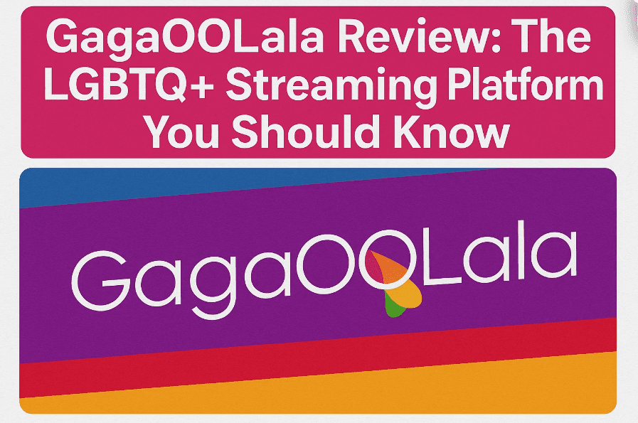 GagaOOLala Review: The LGBTQ+ Streaming Service F...