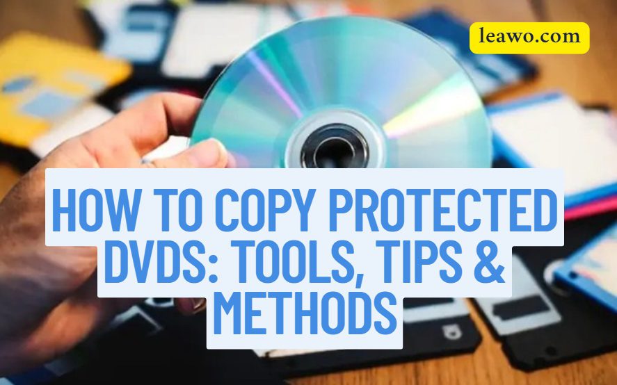 How to Copy DVD to DVD: Tools, Tips & Methods
